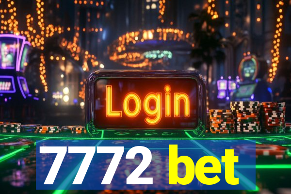 7772 bet